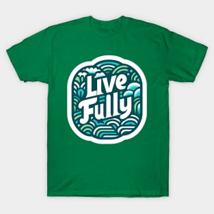 LIVE FULLY - TYPOGRAPHY INSPIRATIONAL QUOTES T-Shirt